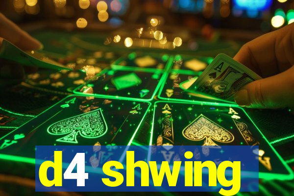 d4 shwing